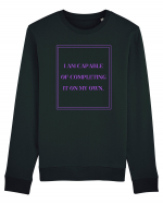 i am capable of completing it on my  own4 Bluză mânecă lungă Unisex Rise