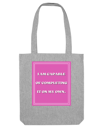 i am capable of completing it on my  own5 Heather Grey