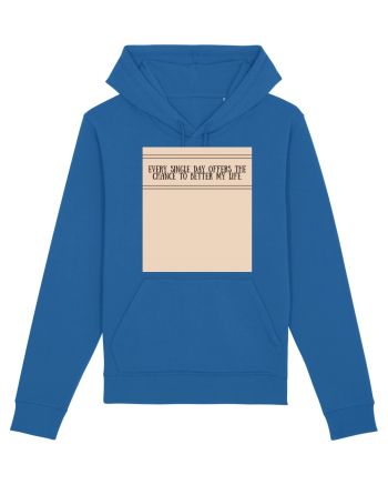every single day offers the chance to better my life Royal Blue