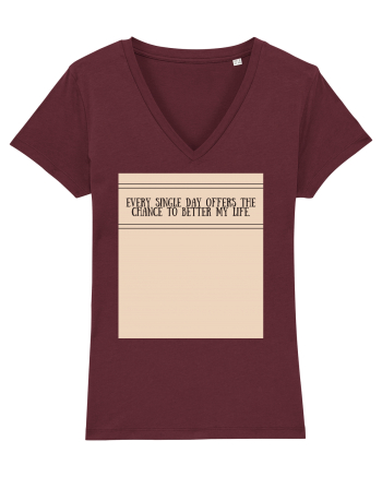 every single day offers the chance to better my life Burgundy