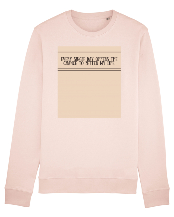 every single day offers the chance to better my life Candy Pink