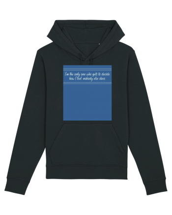i am the only one who gets to decide how i feel: nobody else does Black
