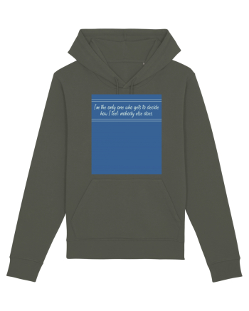 i am the only one who gets to decide how i feel: nobody else does Khaki