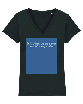 i am the only one who gets to decide how i feel: nobody else does Black