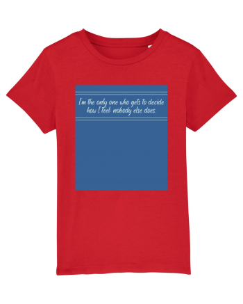 i am the only one who gets to decide how i feel: nobody else does Red