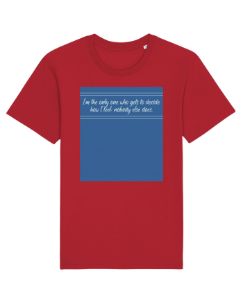 i am the only one who gets to decide how i feel: nobody else does Red