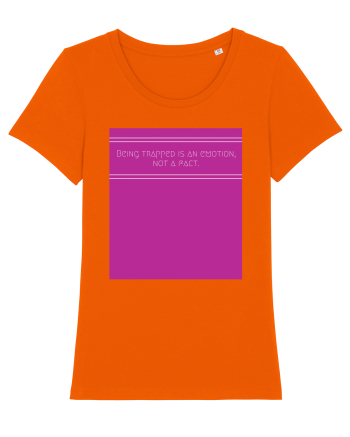 being trapped is an emotion not a fact Bright Orange