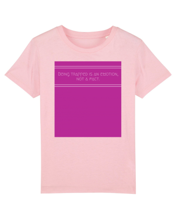 being trapped is an emotion not a fact Cotton Pink