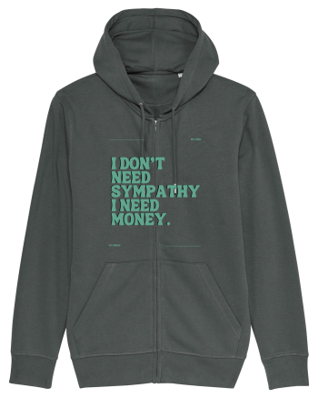 i don t need symphaty i need money5 Anthracite