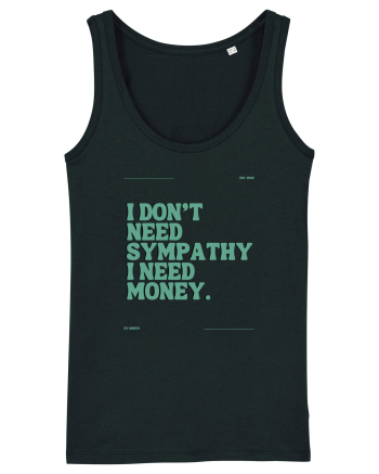 i don t need symphaty i need money5 Black