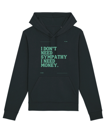 i don t need symphaty i need money5 Black