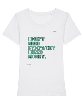 i don t need symphaty i need money5 White