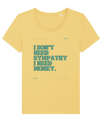 i don t need symphaty i need money5 Jojoba