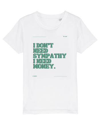 i don t need symphaty i need money5 White