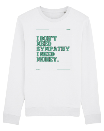 i don t need symphaty i need money5 White