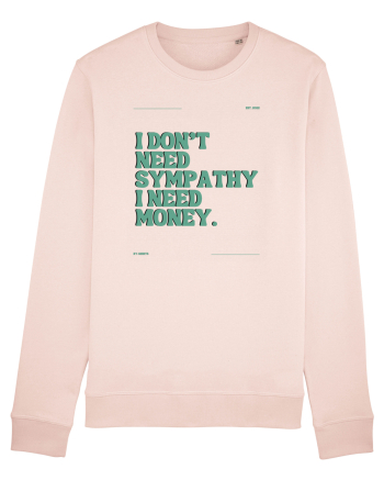 i don t need symphaty i need money5 Candy Pink