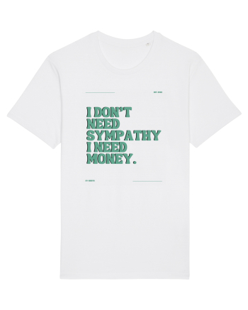 i don t need symphaty i need money5 White