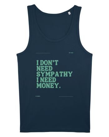 i don t need symphaty i need money5 Navy