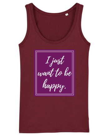 i just want to be happy6 Burgundy