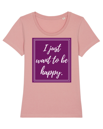 i just want to be happy6 Canyon Pink