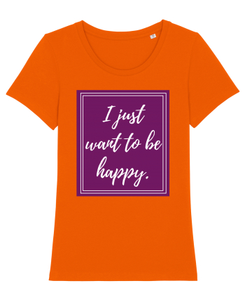 i just want to be happy6 Bright Orange