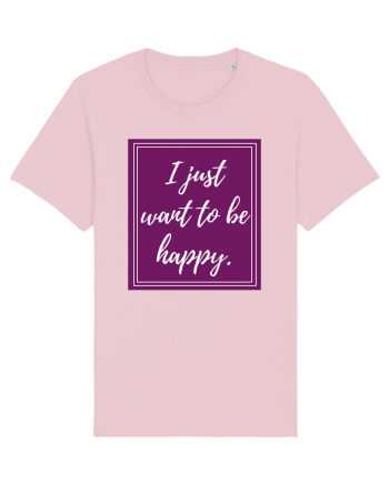 i just want to be happy6 Cotton Pink