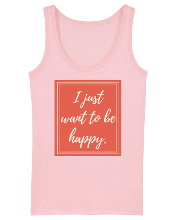 i just want to be happy7 Cotton Pink