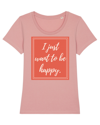 i just want to be happy7 Canyon Pink