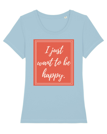 i just want to be happy7 Sky Blue
