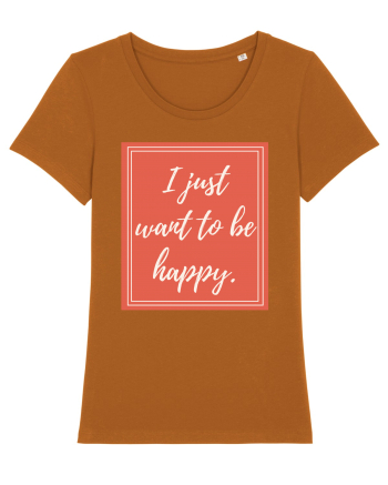 i just want to be happy7 Roasted Orange