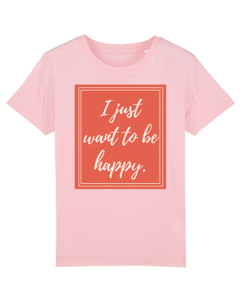 i just want to be happy7 Cotton Pink