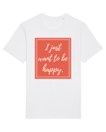 i just want to be happy7 Tricou mânecă scurtă Unisex Rocker