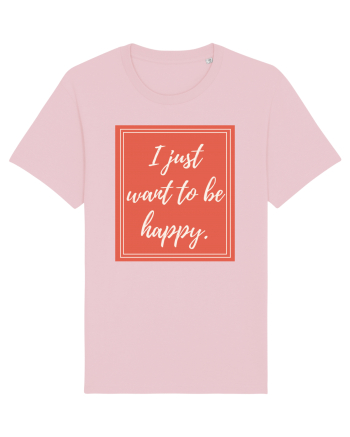 i just want to be happy7 Cotton Pink