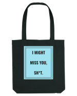 i might miss you shit2 Sacoșă textilă