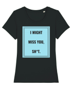 i might miss you shit2 Tricou mânecă scurtă guler larg fitted Damă Expresser