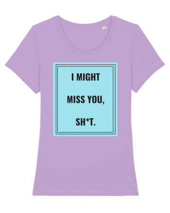 i might miss you shit2 Lavender Dawn