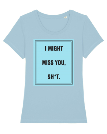 i might miss you shit2 Sky Blue