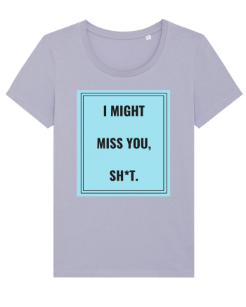 i might miss you shit2 Lavender