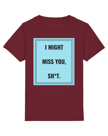 i might miss you shit2 Burgundy