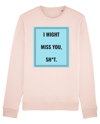 i might miss you shit2 Candy Pink