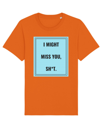 i might miss you shit2 Bright Orange