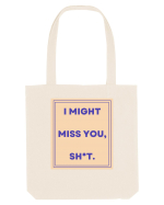 i might miss you shit3 Sacoșă textilă