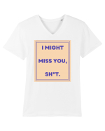 i might miss you shit3 Tricou mânecă scurtă guler V Bărbat Presenter