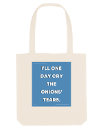 i ll one day cry the onions tears3 Sacoșă textilă