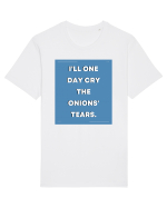 i ll one day cry the onions tears3 Tricou mânecă scurtă Unisex Rocker