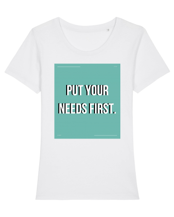 put your needs first2 White