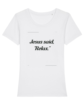 jesus said relax2 White