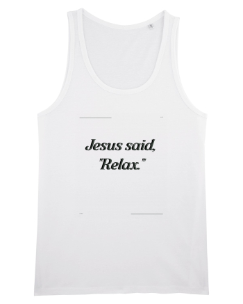 jesus said relax2 White