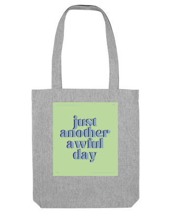 just another awful day2 Heather Grey