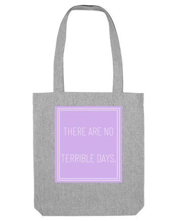 there are no terrible days5 Heather Grey
